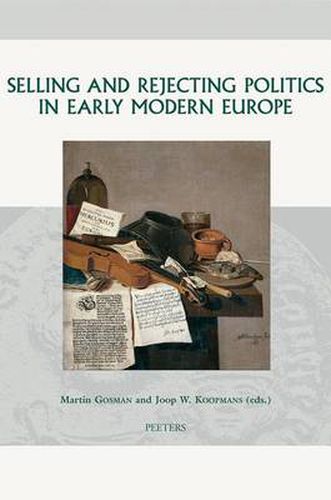 Cover image for Selling and Rejecting Politics in Early Modern Europe