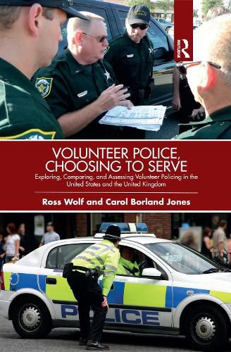 Volunteer Police, Choosing to Serve: Exploring, Comparing, and Assessing Volunteer Policing  in the United States and the  United Kingdom