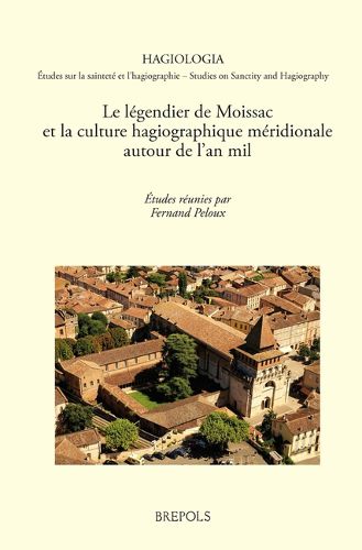 Cover image for Le Legendier de Moissac Et La Culture Hagiographique Meridionale Autour de l'An Mil