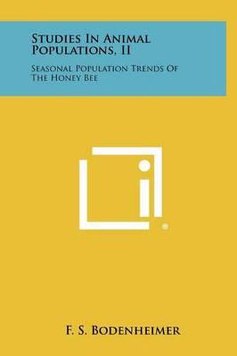 Cover image for Studies in Animal Populations, II: Seasonal Population Trends of the Honey Bee