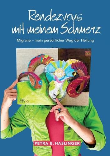 Cover image for Rendezvous mit meinem Schmerz: Migrane - mein persoenlicher Weg der Heilung