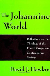 Cover image for The Johannine World: Reflections on the Theology of the Fourth Gospel and Contemporary Society