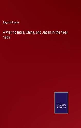 Cover image for A Visit to India, China, and Japan in the Year 1853