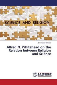 Cover image for Alfred N. Whitehead on the Relation between Religion and Science