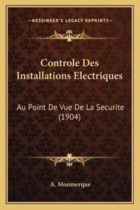 Cover image for Controle Des Installations Electriques: Au Point de Vue de La Securite (1904)