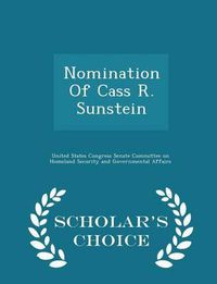 Cover image for Nomination of Cass R. Sunstein - Scholar's Choice Edition