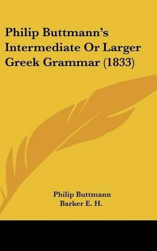 Cover image for Philip Buttmann's Intermediate or Larger Greek Grammar (1833)