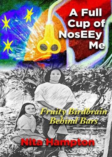 Cover image for A Full Cup of NosEEy Me: Fruity Birdbrain Behind Bars