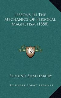 Cover image for Lessons in the Mechanics of Personal Magnetism (1888)