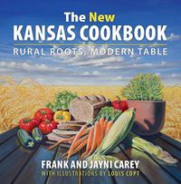 Cover image for The New Kansas Cookbook: Rural Roots, Modern Table