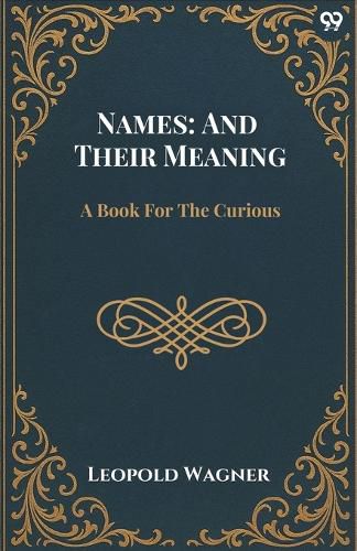 Cover image for Names: And Their MeaningA Book For The Curious (Edition1)