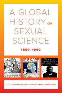 Cover image for A Global History of Sexual Science, 1880-1960