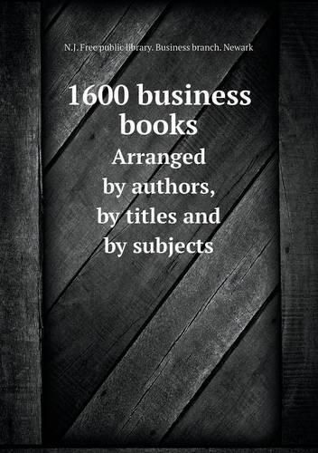 1600 business books Arranged by authors, by titles and by subjects