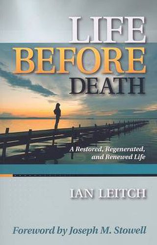 Cover image for Life Before Death: A Restored, Regenerated, and Renewed Life