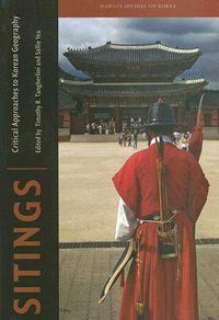 Cover image for Sitings: Critical Approaches to Korean Geography