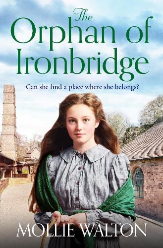 Cover image for The Orphan of Ironbridge: An emotional and heartwarming family saga