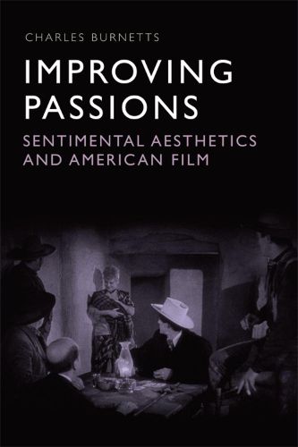 Cover image for Improving Passions: Sentimental Aesthetics and American Film