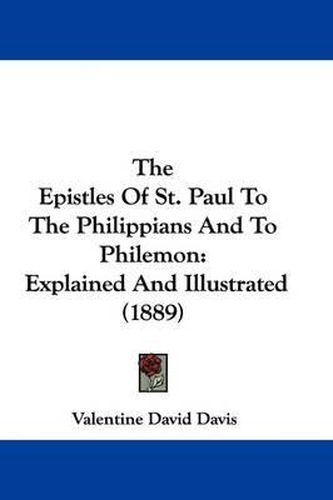 Cover image for The Epistles of St. Paul to the Philippians and to Philemon: Explained and Illustrated (1889)