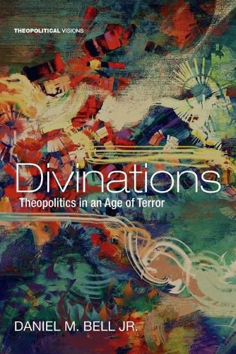 Cover image for Divinations: Theopolitics in an Age of Terror