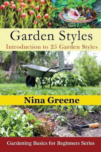 Cover image for Garden Styles: Introduction to 25 Garden Styles: Gardening Basics for Beginners Series