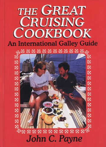 The Great Cruising Cookbook: An International Galley Guide