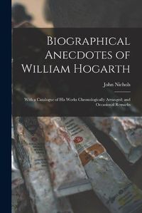 Cover image for Biographical Anecdotes of William Hogarth
