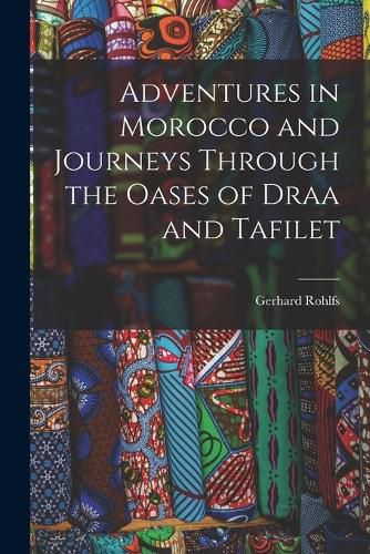 Cover image for Adventures in Morocco and Journeys Through the Oases of Draa and Tafilet