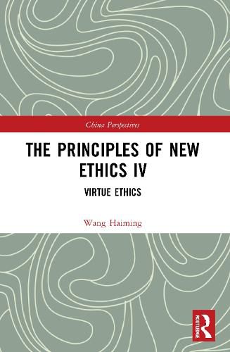 Cover image for The Principles of New Ethics IV: Virtue Ethics