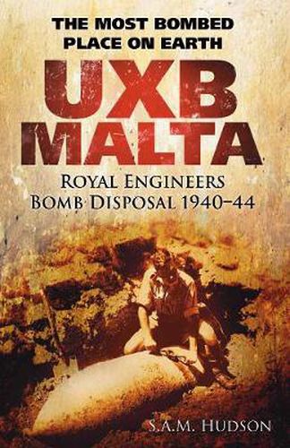 Cover image for UXB Malta: Royal Engineers Bomb Disposal 1940-44: The Most Bombed Place on Earth