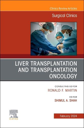 Cover image for Liver Transplantation and Transplantation Oncology, An Issue of Surgical Clinics: Volume 104-1
