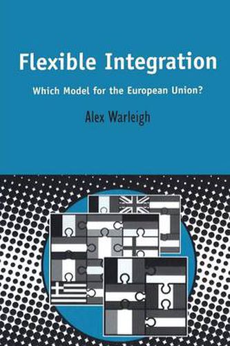 Cover image for Flexible Integration: Which Model for the European Union?