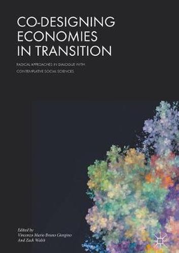 Cover image for Co-Designing Economies in Transition: Radical Approaches in Dialogue with Contemplative Social Sciences