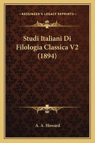 Cover image for Studi Italiani Di Filologia Classica V2 (1894)