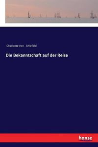 Cover image for Die Bekanntschaft auf der Reise