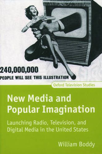 Cover image for New Media and Popular Imagination: Launching Radio, Television, and Digital Media in the United States