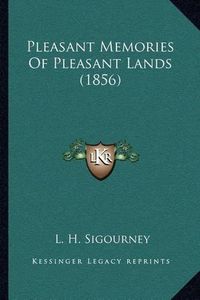 Cover image for Pleasant Memories of Pleasant Lands (1856)