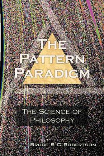 Cover image for The Pattern Paradigm: The Science of Philosophy