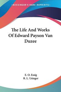 Cover image for The Life and Works of Edward Payson Van Duzee