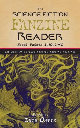 &#65279;&#65279;&#65279;The Science Fiction Fanzine Reader: Focal Points 1930 - 1960