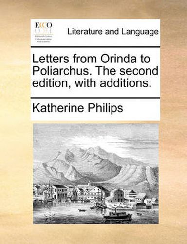 Cover image for Letters from Orinda to Poliarchus. the Second Edition, with Additions.