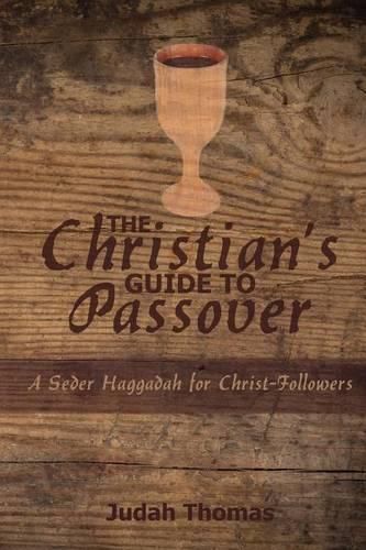 Cover image for The Christian's Guide to Passover: A Seder Haggadah for Christ-Followers