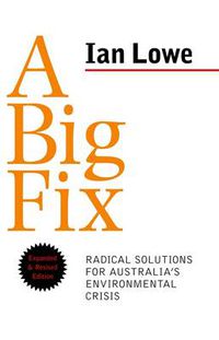 Cover image for A Big Fix: Radical Solutions for Australia's Environmental Crisis