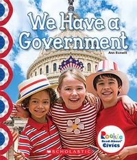 Cover image for We Have a Government (Rookie Read-About Civics) (Library Edition)