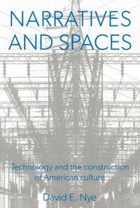 Cover image for Narratives And Spaces: Technology and the Construction of American Culture