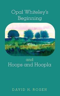 Cover image for Opal Whiteley's Beginning and Hoops and Hoopla