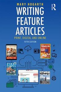 Cover image for Writing Feature Articles: Print, Digital and Online