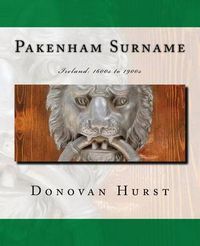 Cover image for Pakenham Surname: Ireland: 1600s to 1900s