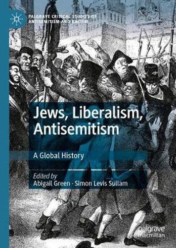 Jews, Liberalism, Antisemitism: A Global History