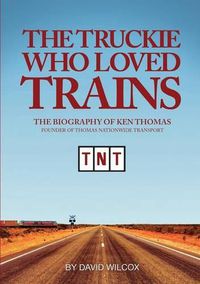 Cover image for The Truckie Who Loved Trains