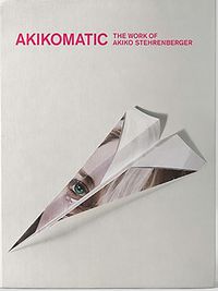 Cover image for Akikomatic: The Work of Akiko Stehrenberger